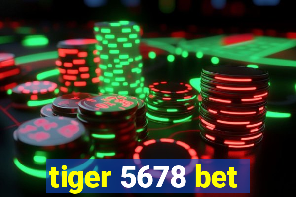 tiger 5678 bet